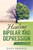 Healing Bipolar And Depression: The Second Edition