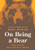 On Being a Bear: Face to Face with Our Wild Sibling