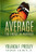 Average, The Enemy Of Purpose
