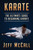 Karate: The Ultimate Guide To Beginning Karate