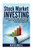Stock Market Investing: Learn All The Different Ways You Can Invest In The Stock Market And Start Investing Today!