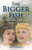The Bigger Fish: Two Girls, One Guy, Some Choices