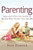 Parenting: Easy And Effective Guide To Be The Best Parent You Can Be