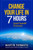 Change Your Life In 7 Hours: Coach Yourself To Success (7 Steps To Happiness, Reduce Stress, Change Your Life, Life Coaching, Life Coaching Training, ... How To Reduce Stress, How To Reduce Anxiety)