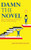 Damn The Novel