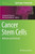 Cancer Stem Cells: Methods And Protocols (Methods In Molecular Biology, 1692)