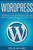 Wordpress: Step-By-Step Wordpress Guide To Create An Attractive Website Or Blog (Wordpress Series)