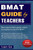 Bmat Guide By Teachers: Comprehensive Bmat Guide Written By Teachers