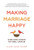Making Marriage Happy: Hard-Won Wisdom from Real Couples - Hardcover