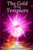The Gold Of The Templars: How To Manifest Financial Abundance Like The Ancient Alchemists