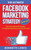 The Ultimate Facebook Marketing Strategy Guide: Top 25 Facebook Marketing Tips + Facebook Marketing Advanced Techniques