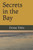 Secrets In The Bay