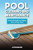 Pool Cleaning And Maintenance: Practical Guide On Taking Care Of Your Pool