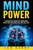 Mind Power: A Practical Guide To Learn How Mind And Subconscious Are Related