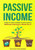 Passive Income: Guide To Create Multiple Income Streams: Without Having To Work For It