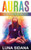 Auras: A Beginner'S Guide On How To Feel, See & Strengthen The Auric Field (Psychic Development, Aura, Chakras)