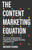 The Content Marketing Equation: Start Or Grow Your Online Business Using The Power Of Blogging, Podcasting, And Content Creation