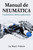 Manual De Neumática: Fundamentos, Cálculos Y Aplicaciones (Spanish Edition)