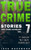 True Crime Stories Volume 7: 12 Shocking True Crime Murder Cases (True Crime Anthology)