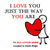 I Love You Just The Way You Are: To All Little Ones (What Does Love Mean?)