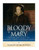 Bloody Mary: The Life And Legacy Of England?S Most Notorious Queen