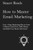 How To Master Email Marketing: Your 1-Page Marketing Plan To Grow A Massive Email List, Make Money And Build Your Brand With Email