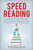 Speed Reading: Learn How To Speed Read In 24 Hours And Triple Your Reading Speed. Accelerated Learning, Beginners Guide To Speed Reading! Techniques And Tips To Reading Faster