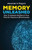 Memory Unleashed: How To Unleash The Rest Of Your Mind For Maximum Effectiveness
