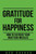 Gratitude For Happiness: How To Exercise Your Gratitude Muscles