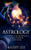Astrology: Unravel The Secrets Of Stars,Planets,And Signs