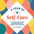 A Year of Self-Care: Daily Practices and Inspiration for Caring for Yourself