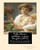Polly Oliver'S Problem : A Story For Girls (1893). By; Kate Douglas Wiggin: Original Classics (Illustrated)