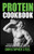 Protein Cookbook: Protein Recipes For All Athletes, Bodybuilding, Mma Training, Fitness Training (Protein Cookbooks, Protein Recipe Books,)