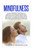 Mindfulness: Mindful Meditation Techniques For Beginners And Complete Step By Step How To Guide For Leaving Anxiety, Stress, Depression, And Negative ... For Beginners, Meditation Techniques)