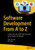 Software Development From A To Z: A Deep Dive Into All The Roles Involved In The Creation Of Software