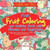 Coloring Book Fruits. Prek Fruit Coloring And Activity Book With Flowers And Vegetables. Tummy-Licious Natural Produce For Coloring, Drawing And Identification