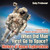 When Did Man First Go To Space? History Of Space Explorations - Astronomy For Kids Children's Astronomy & Space Books When Did Man First Go To Space? History Of Space Explorations - Astronomy For Kids Children's Astronomy & Space Books