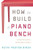 How To Build A Piano Bench: Lessons For Success From A Red-Dirt Road In Alabama