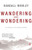 Wandering And Wondering: The Process That Brings Purpose