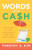 Words Into Cash: Blog Your Way Out Of The Rat Race And Into Secure, Stable Financial Freedom