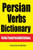 Persian Verbs Dictionary: The Most Trusted Persian Verb Dictionary