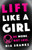 Lift Like A Girl: Be More, Not Less.