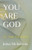 You Are God: It's Time To Shine (Self Discovery)