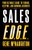 The Sales Edge: Your Ultimate Guide To Finding, Keeping, And Growing Accounts