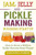 Jam, Jelly And Pickle Making Business Startup: How To Grow A Million Dollar Success From Home!