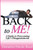 Back To Me: A Guide To Overcoming Life's Disappointments Back To Me: A Guide To Overcoming Life's Disappointments