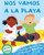 Nos Vamos A La Playa (We'Re Going To The Beach) (Xist Kids Spanish Books) (Spanish Edition)