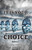 It Is Your Choice: Based On A True Story
