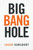 Big Bang Hole