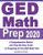 Ged Math Prep 2020: A Comprehensive Review And Step-By-Step Guide To Preparing For The Ged Math Test